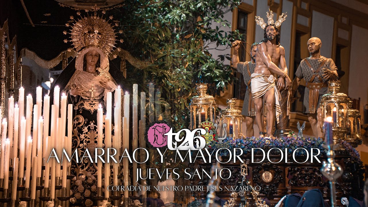 Ntro. Padre Jesús AMARRADO a la Columna y MAYOR DOLOR Y CONSUELO | Jueves Santo 2025 | t26 [4K HDR]