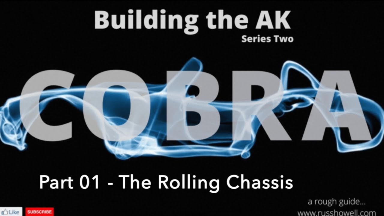 Building the AK Cobra - Series 2 - 01 The Rolling Chassis