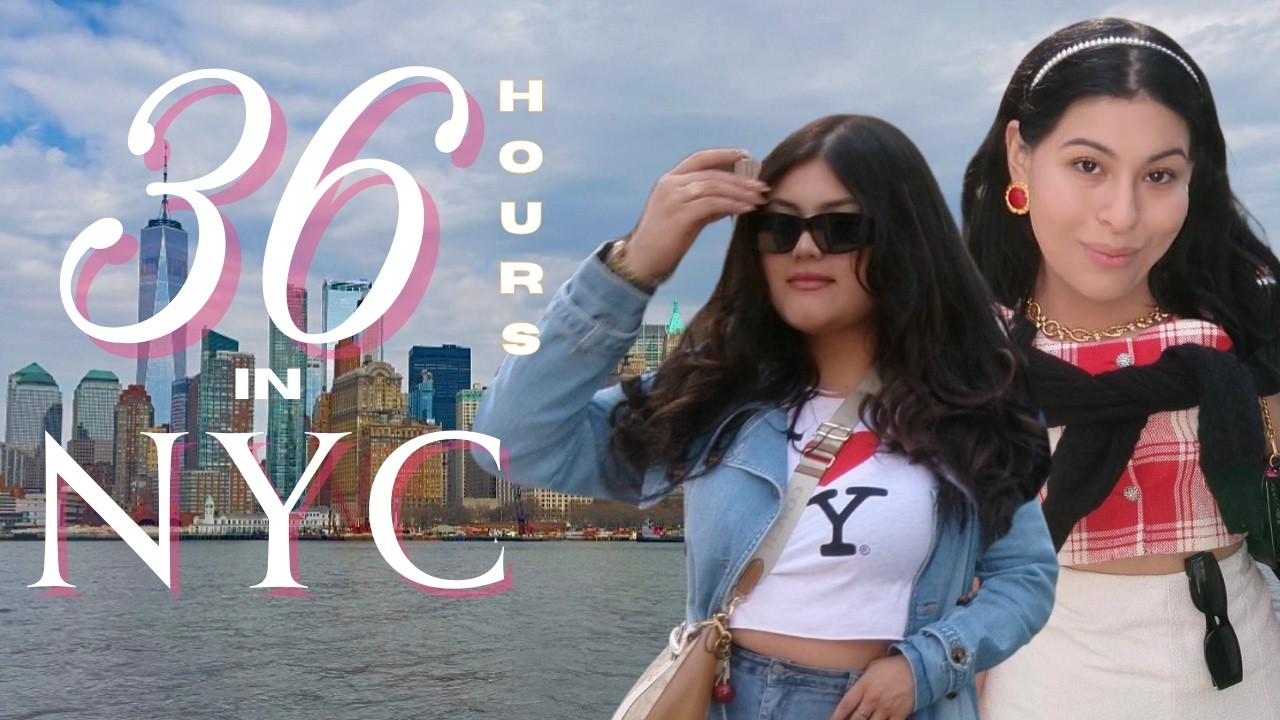 36 Hours in NYC - Lex & Reyna Take on NYC