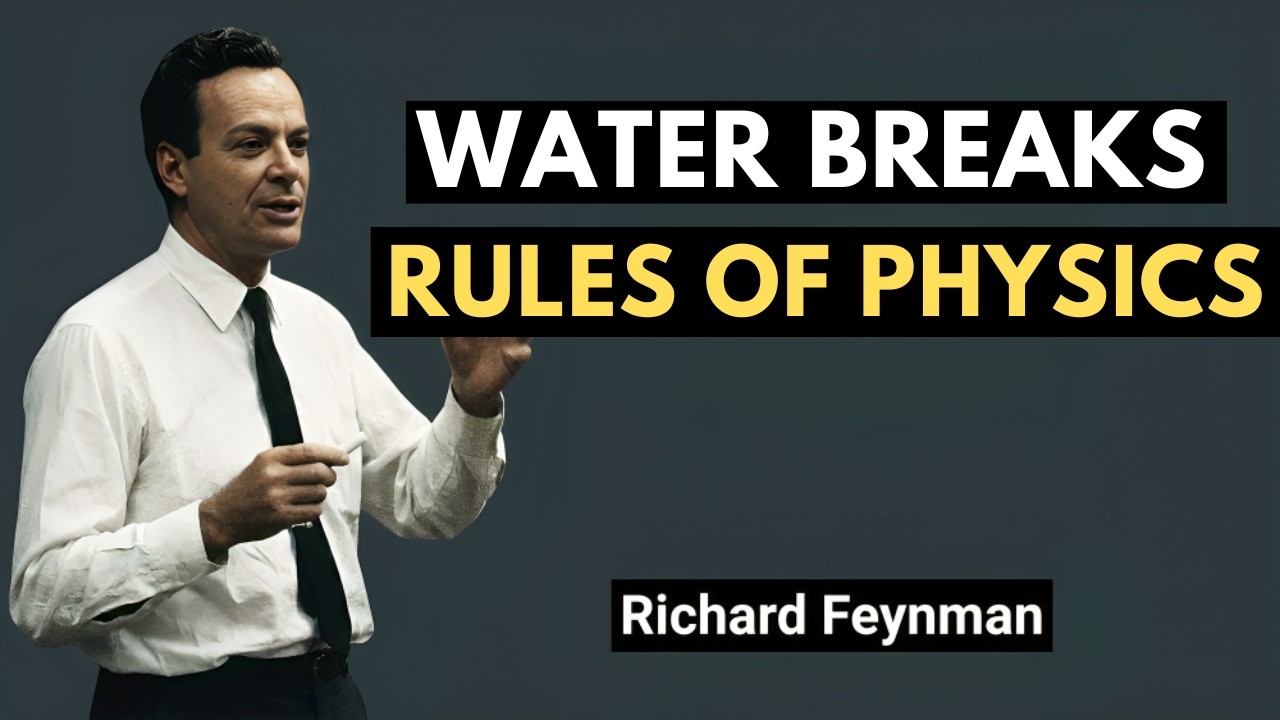 WATER Breaks The Rules of Physics — Feynman's Disturbing Answer