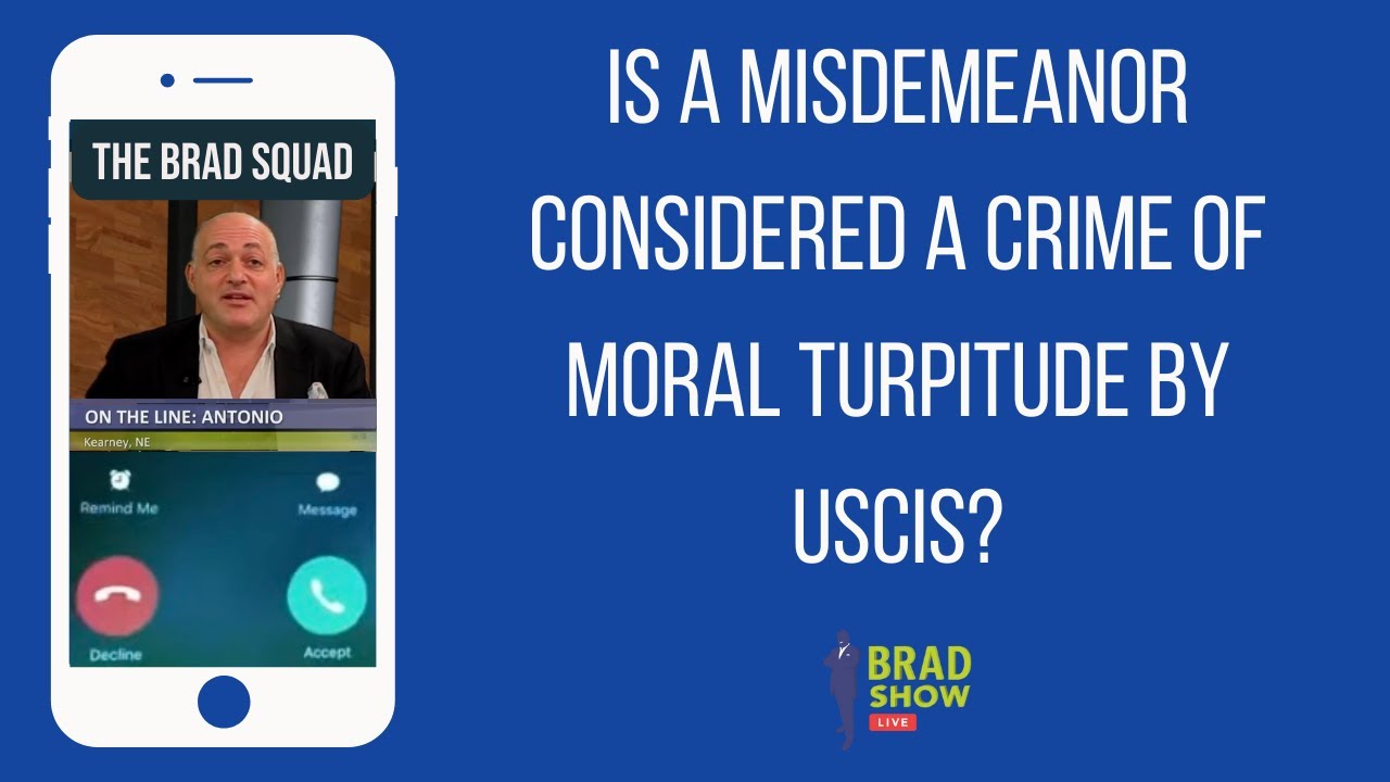 Is A Misdemeanor Considered A Crime Of Moral Turpitude By USCIS?