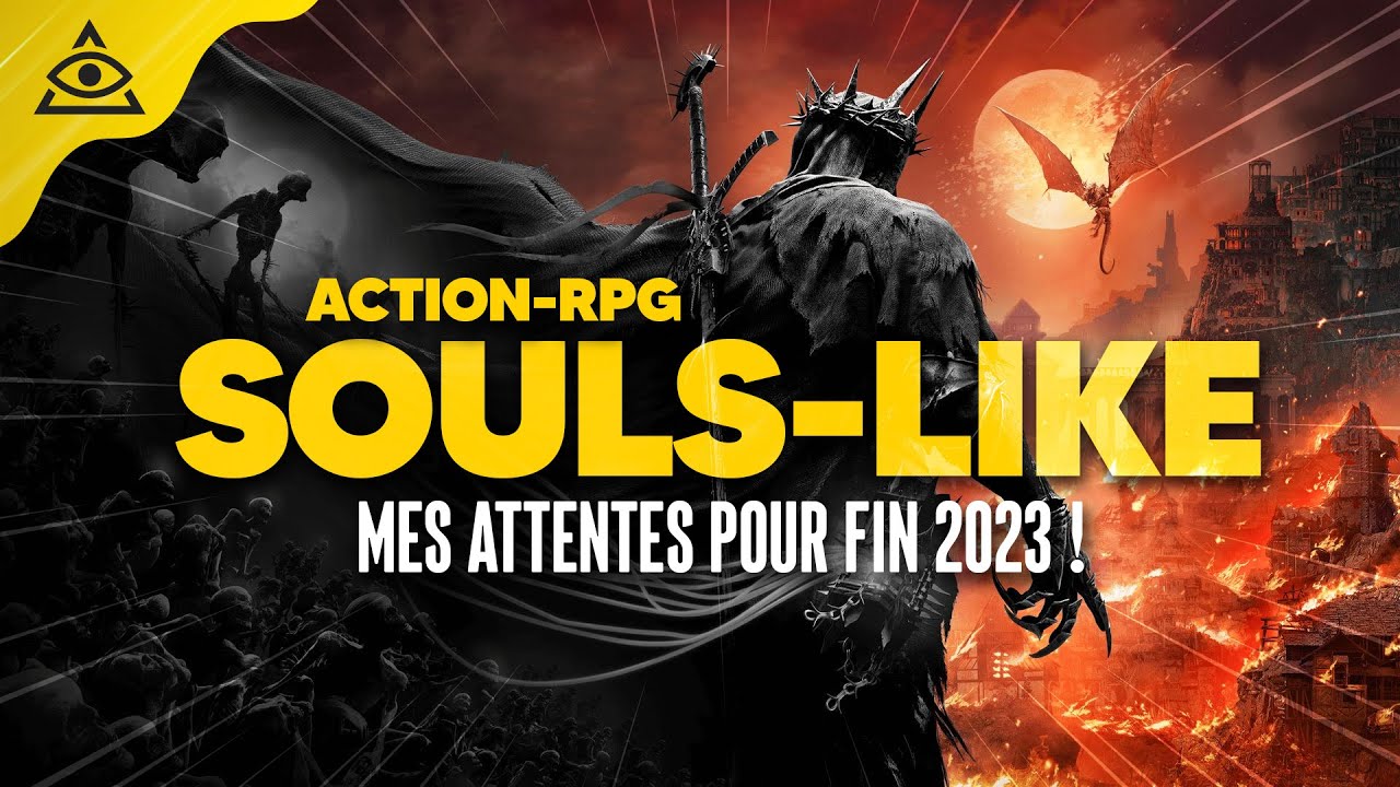 SOULS LIKE & ACTION-RPG ⚔️ Mes attentes pour cette fin 2023 !