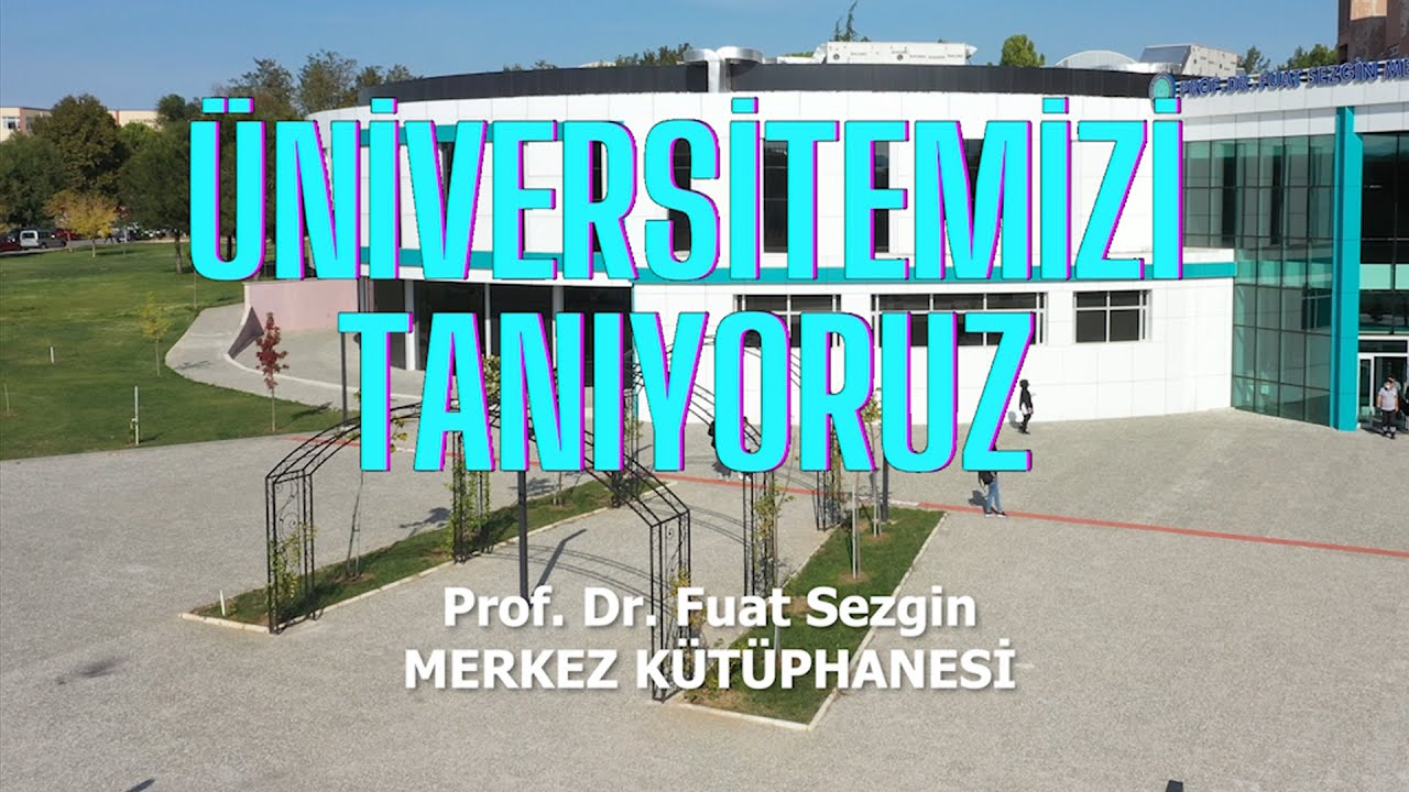 Üniversitemizi Tanıyoruz - Bölüm 1 - Merkez Kütüphane