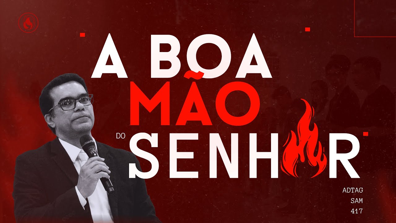 A boa mão do Senhor | Pr. Georlando Ferreira