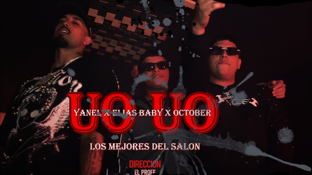 Yanel x EliasBaby x October - UO UO (video oficial)