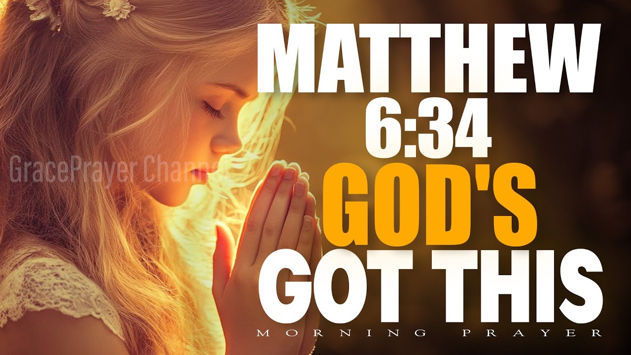 Matthew 6:34 | Do Not Worry About Tomorrow, Trust God Today | Morning Prayer