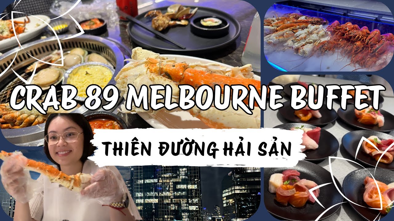 buffet hải sản crab 89 úc châu- tôm hùm, cua, hàu, sashimi thả ga | crab 89 seafood buffet melbourne