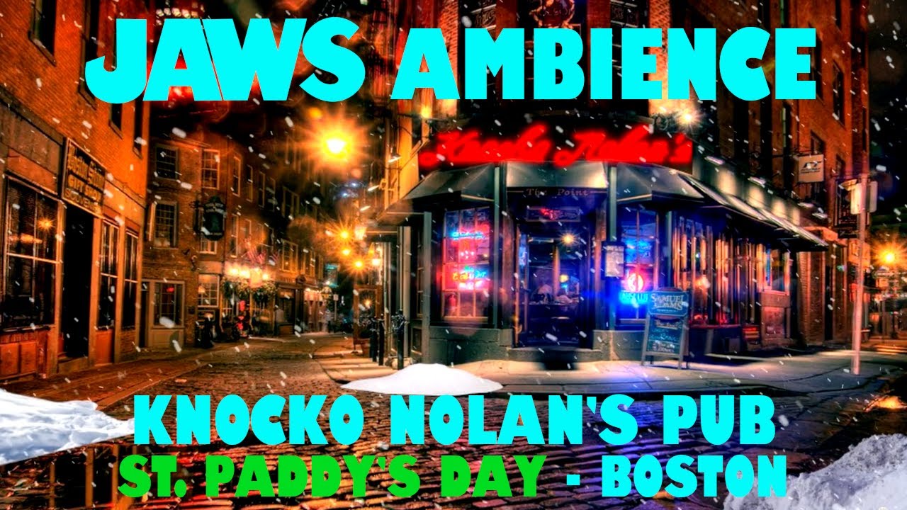 JAWS Ambience | Knocko Nolan's Pub | St. Paddy's Day - Boston