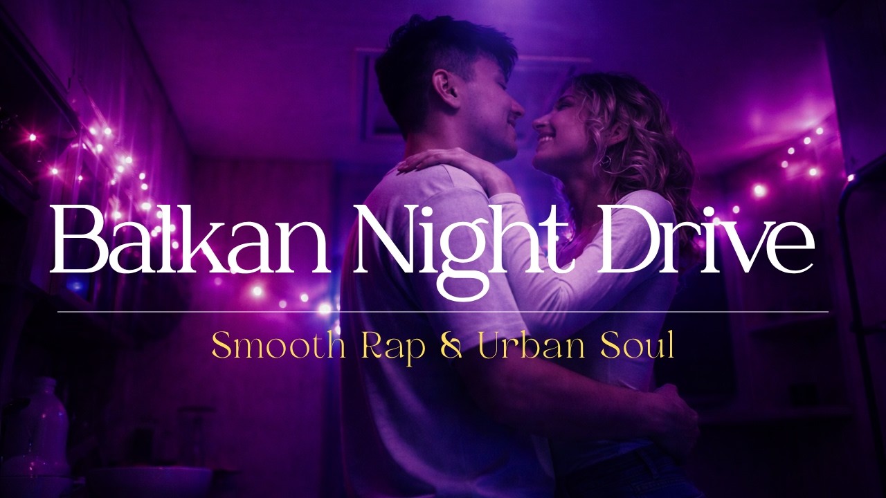 Balkan Emotional Night Drive 2026 🌙 Smooth Rap & Urban Soul