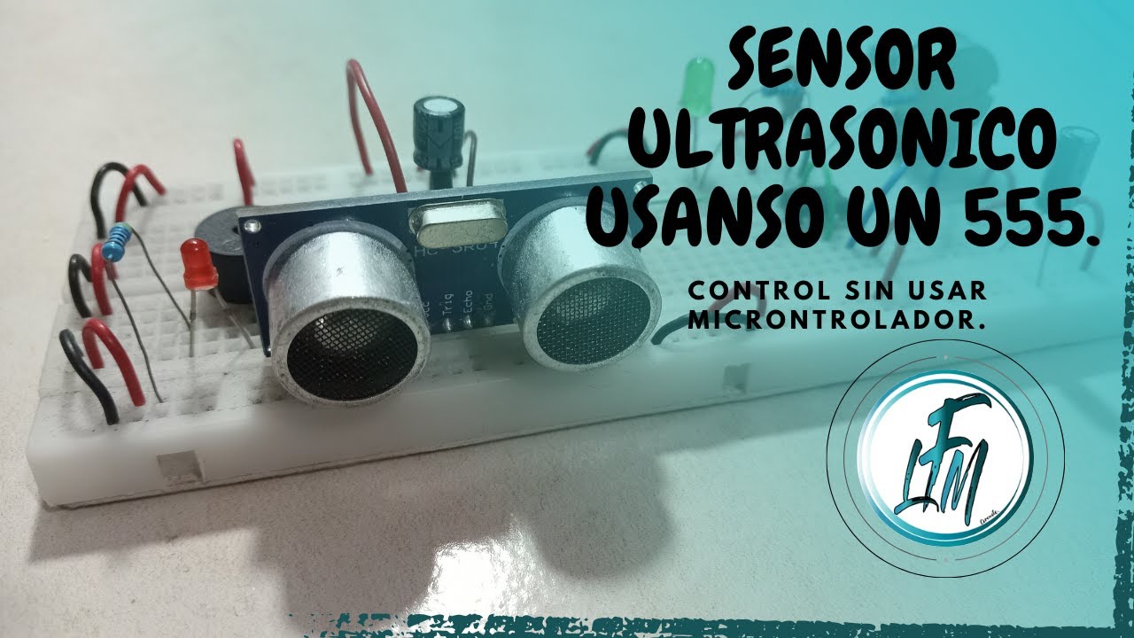 Usa tu sensor ultrasónico usando un circuito integrado NE555.(Sin usar microcontrolador).