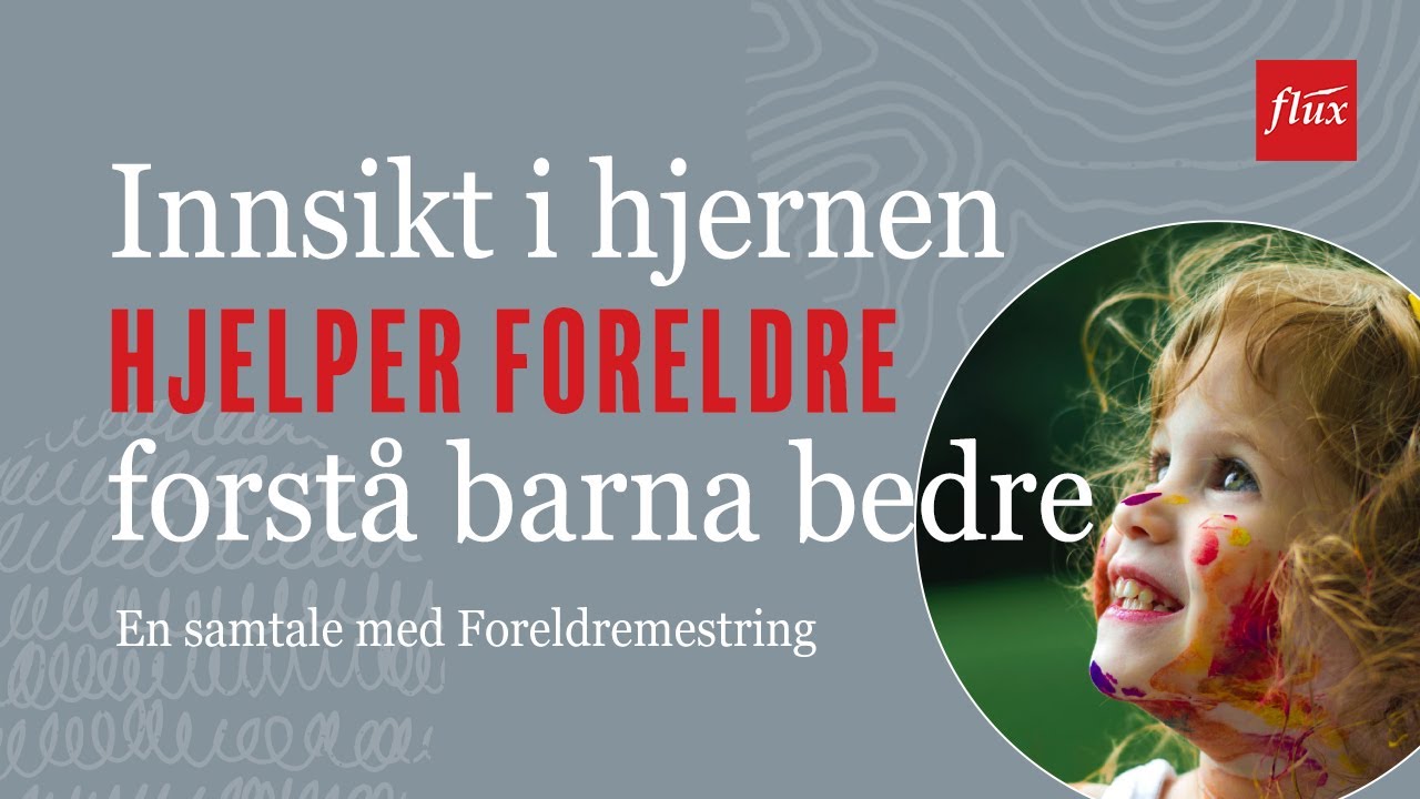 Innsikt i hjernen hjelper oss forstå barna bedre