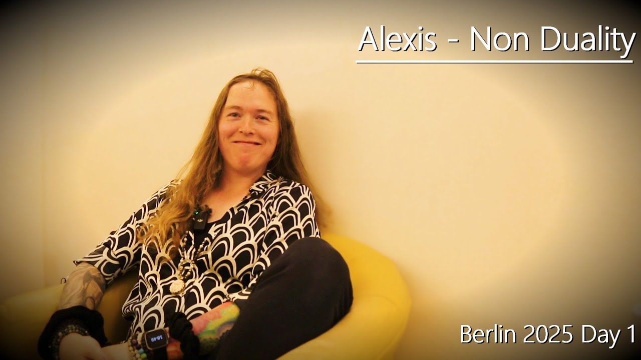 Alexis - Non Duality - Berlin - Day 1 - 2/5/25