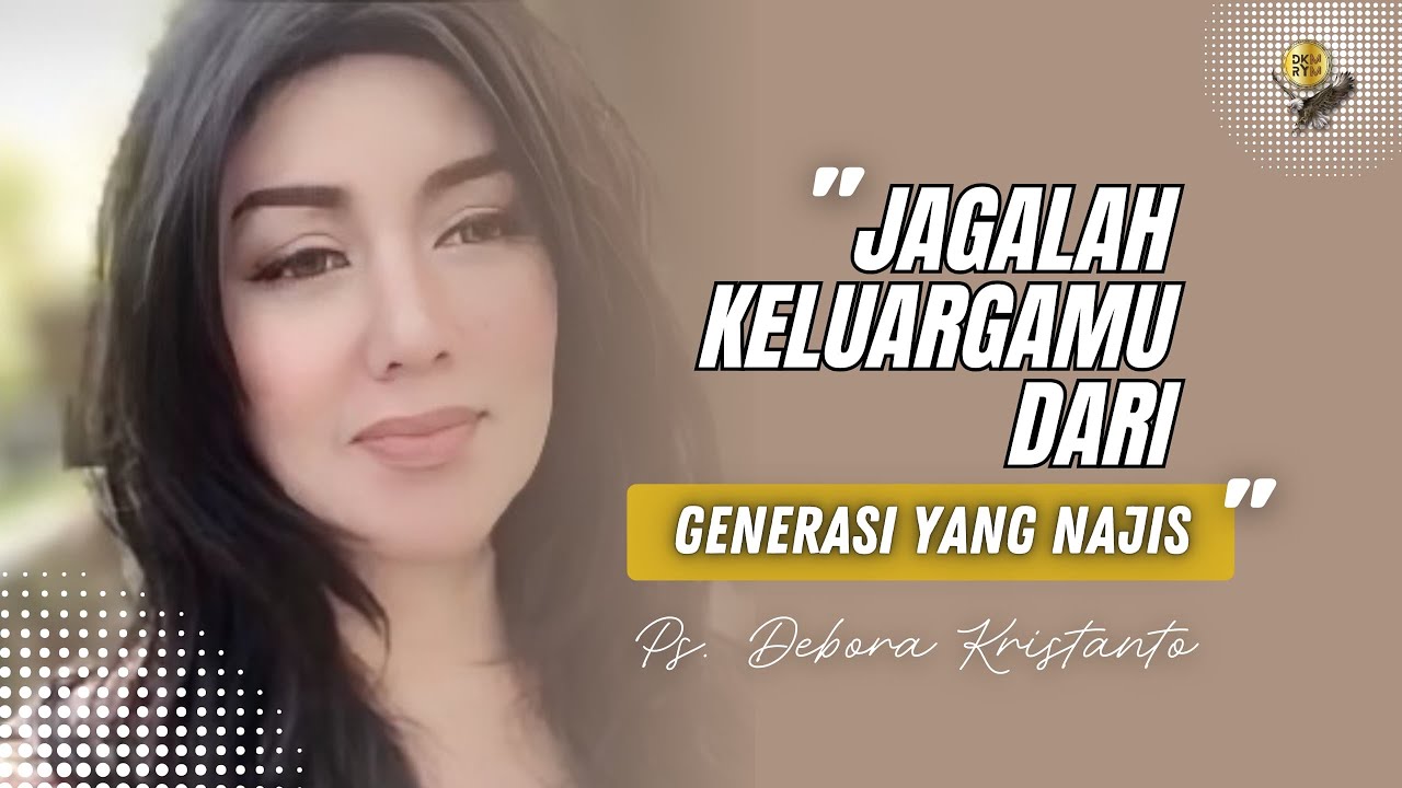JAGALAH KELUARGAMU  | PS. DEBORA KRISTANTO | BIBLE STUDY