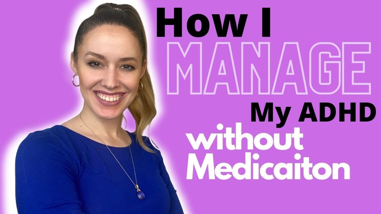 How I Manage my ADHD without Medication