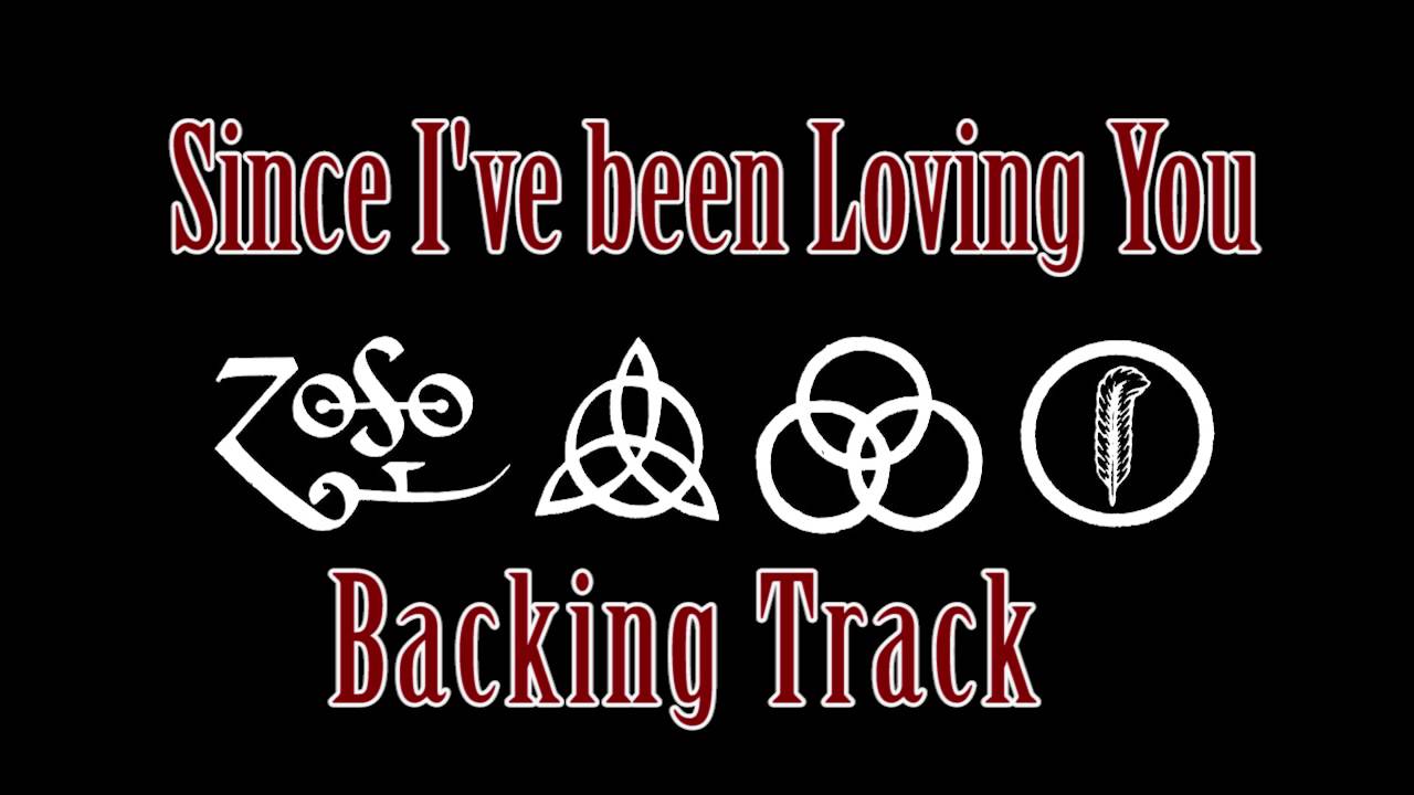 Since I've Been Loving You Backing Track