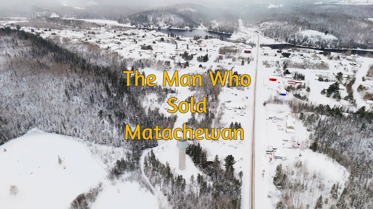 The Man Who Sold Matachewan