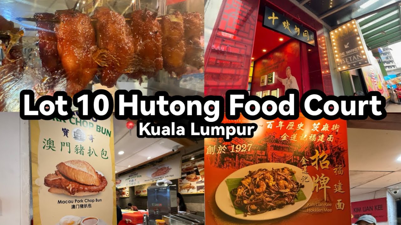 Lot 10 Hutong Food Court, KL | Food Hunting & Walking Tour | Malaysia Street Food | 吉隆坡十号胡同美食广场