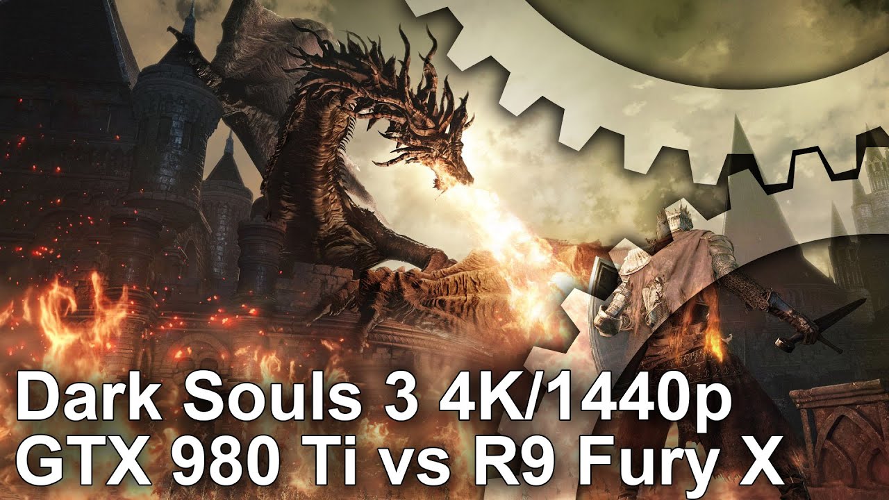 Dark Souls 3 R9 Fury X vs GTX 980 Ti 1440p/4K Gameplay Frame-Rate Tests