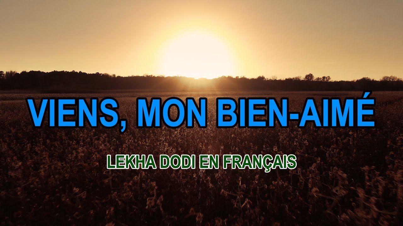 Viens, mon bien-aimé (lekha dodi en Français)