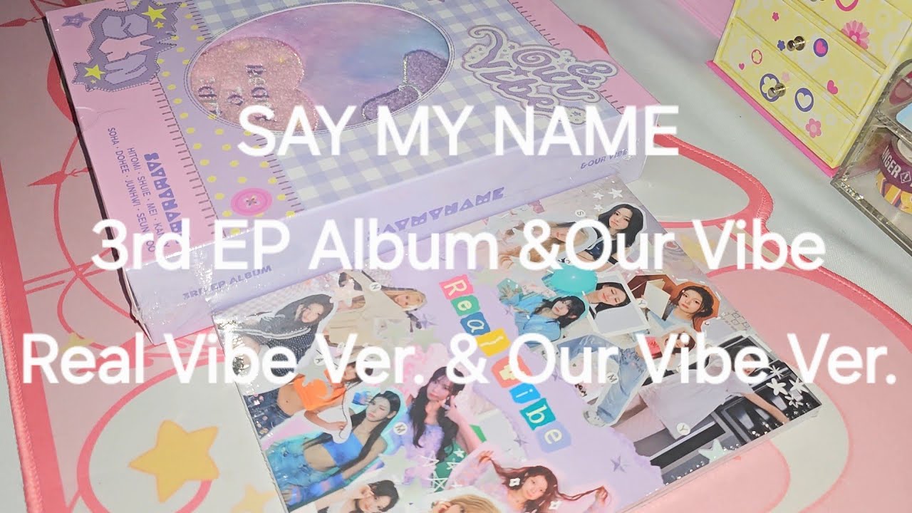 「UNBOXING • 開封」SAY MY NAME 3rd EP Album &Our Vibe Real Vibe Ver. Our Vibe Ver.