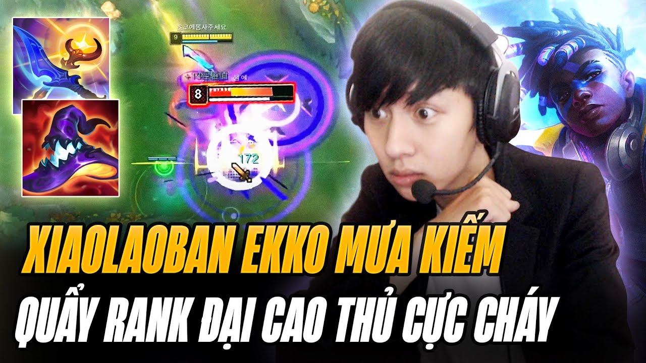 Xiaolaoban Quẩy Rank ĐCT Hàn Quốc Với Lối Chơi Ekko Mùa Mới Farm Hơn 20 Mạng Gặt Pentakill Mãn Nhãn
