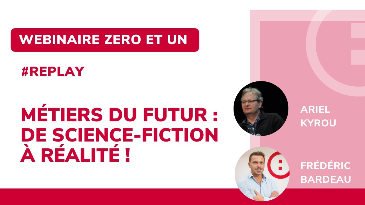 Webinaire Zéro et Un - Métiers du futur : entre science-fiction et réalité !