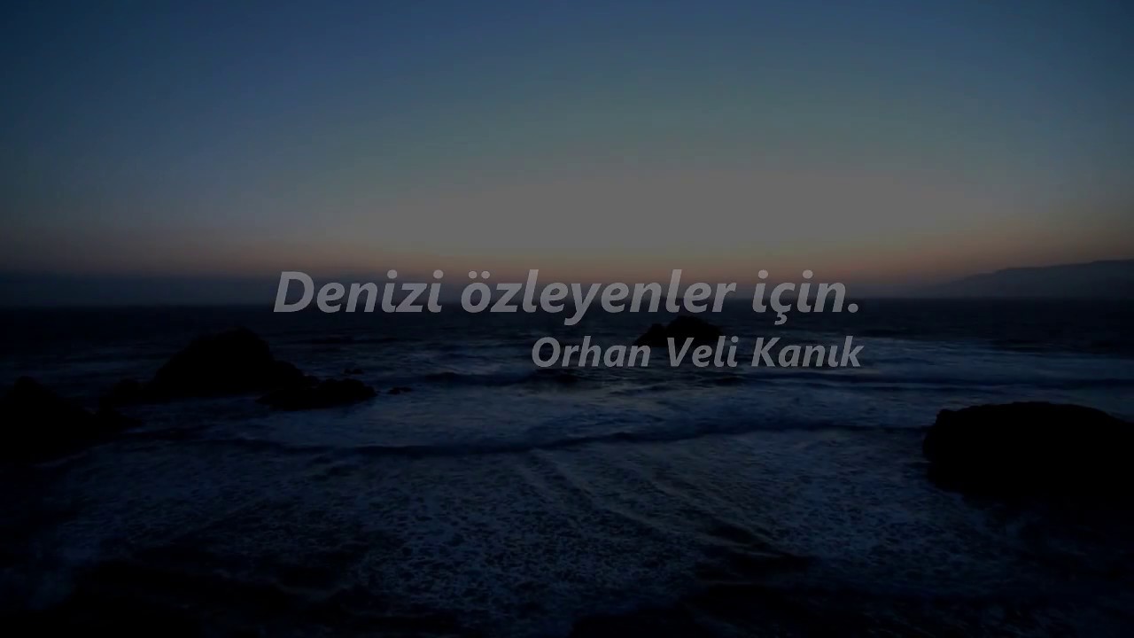 Denizi özleyenler için  - Orhan Veli Kanık