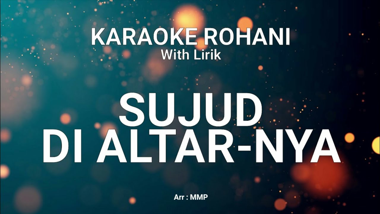 SUJUD DI ALTAR-NYA - KARAOKE ROHANI KRISTEN