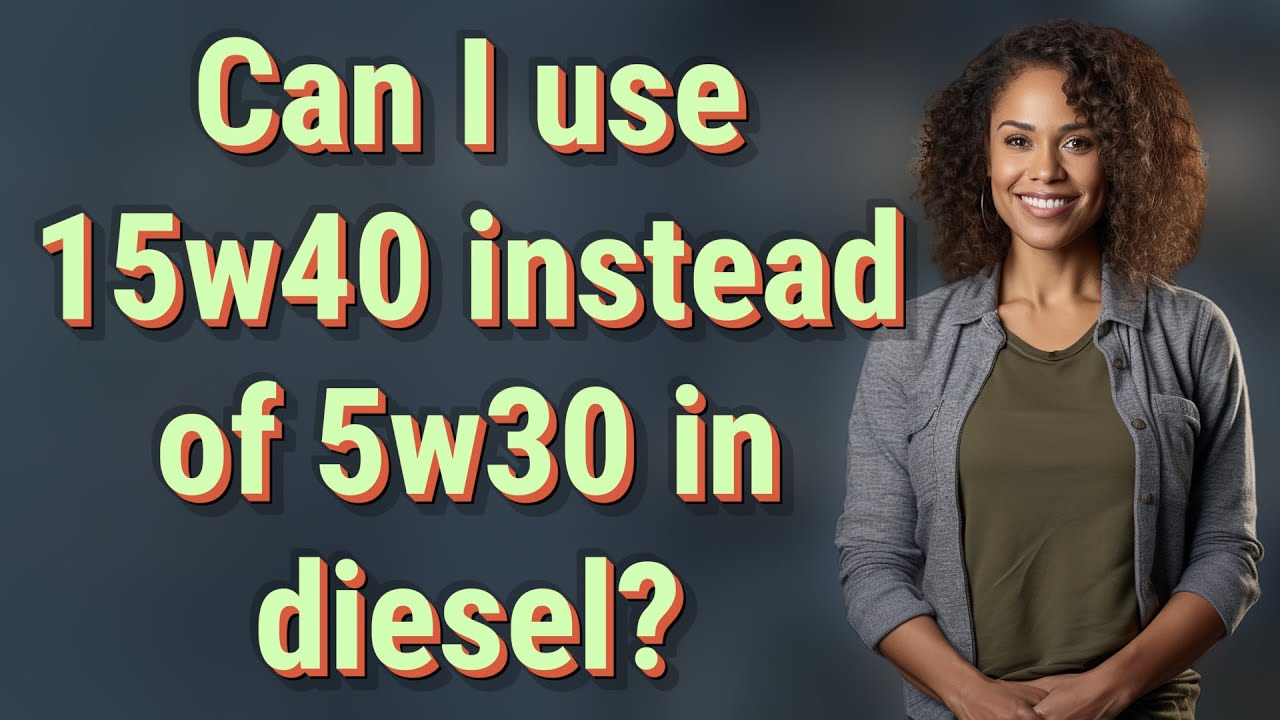 Can I use 15w40 instead of 5w30 in diesel?