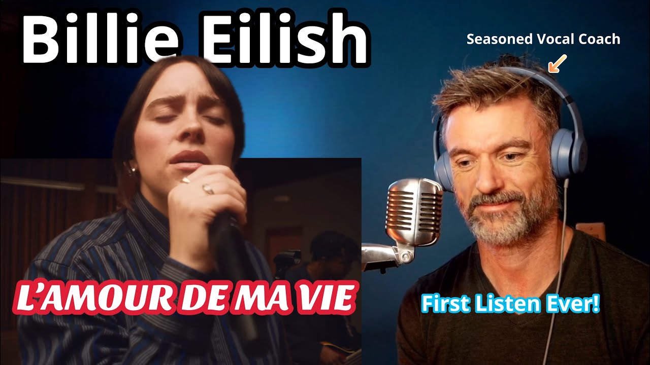 Seasoned Vocal Coach Reacts: Billie Eilish-L’AMOUR DE MA VIE
