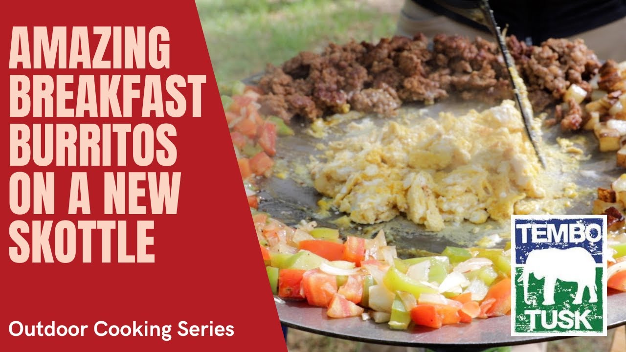 Tembo Tusk Breakfast Burritos - My First Time Using a Skottle - Outdoor Cooking Series: S1E1