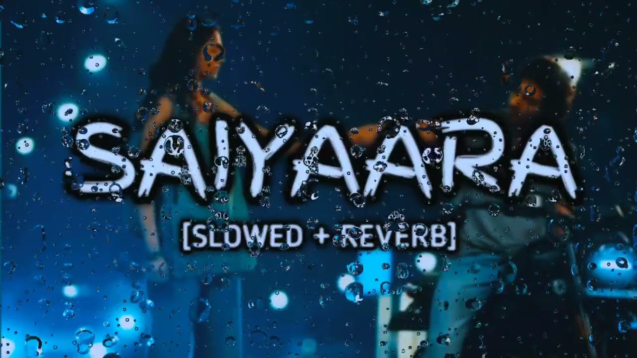 Saiyaara (Slowed + Reverb) | Faheem Abdullah | MUSIC LOFI 
