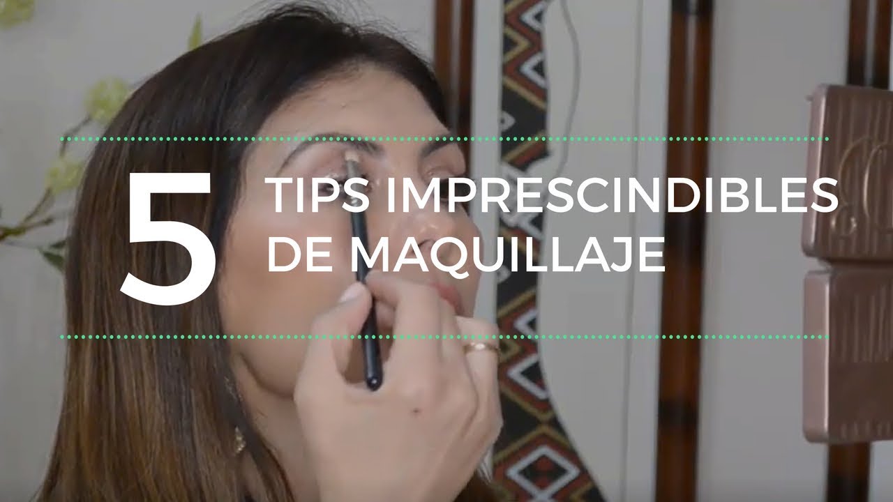 Cinco tips imprescindibles de maquillaje
