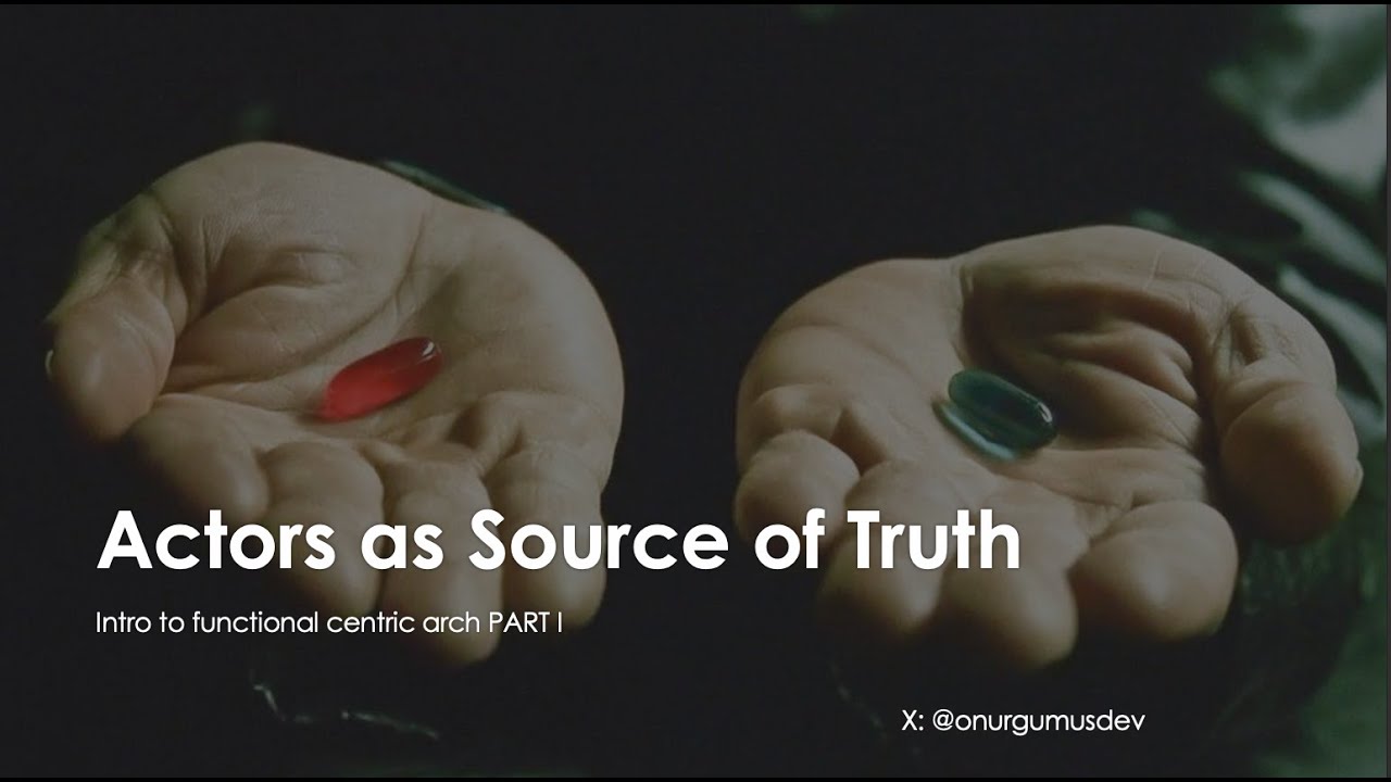 Actors as the Source of Truth