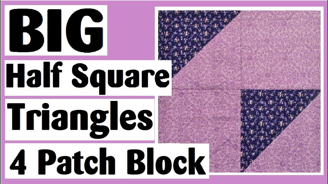 Big Half Square Triangles 4 Patch - Easy Quilt Block Tutorial plus Digital Quilt Show