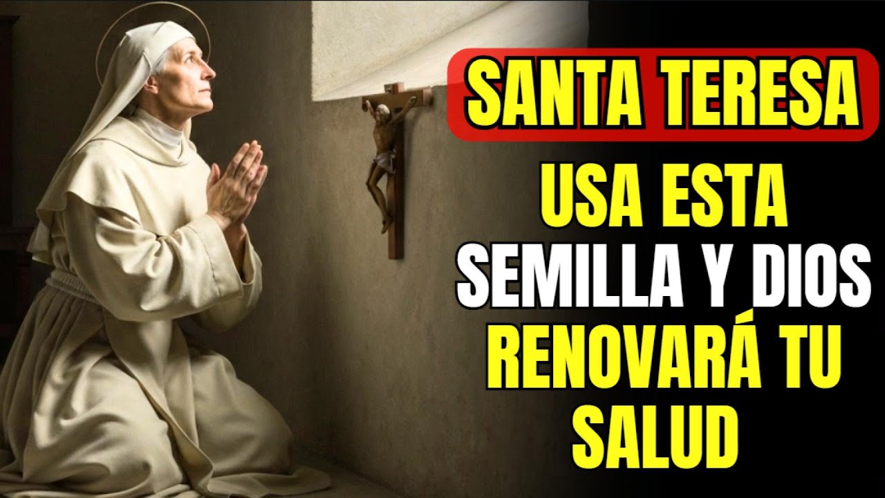 🙏 Santa Teresa de Jesús Revela: LA SEMILLA PODEROSA QUE RENUEVA TU SALUD Y TE LIBRA DEL MAL