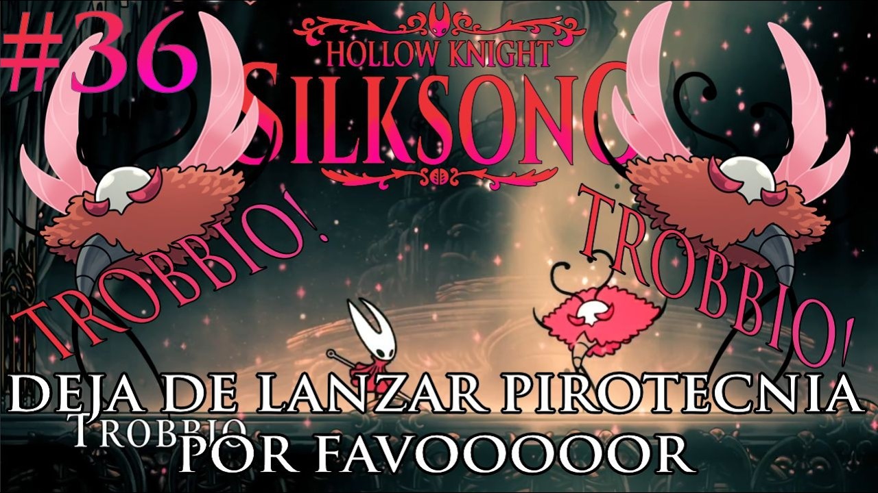 TROBBIO! TROBBIO! HAHA! TROBBIO! (#36) | Hollow Knight: Silksong 1st Playthrough