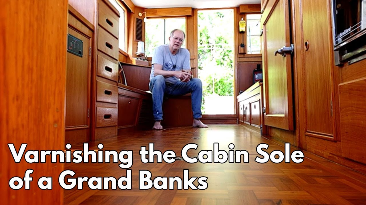 Refinishing A Grand Banks Cabin Sole with Lust Varnish