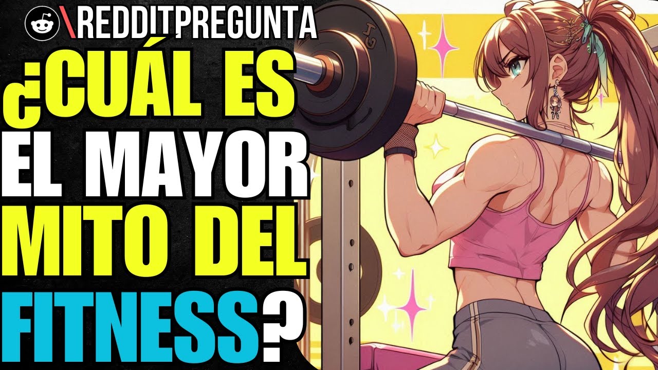¿CUÁL es el mayor MITO del FITNESS?| Reddit Pregunta Latam