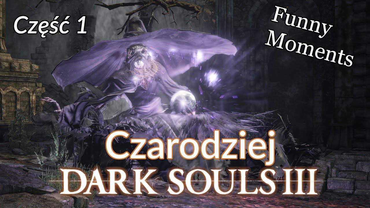 FUNNY MOMENTS z DARK SOULS 3 Czarodziejem (by Necatti)