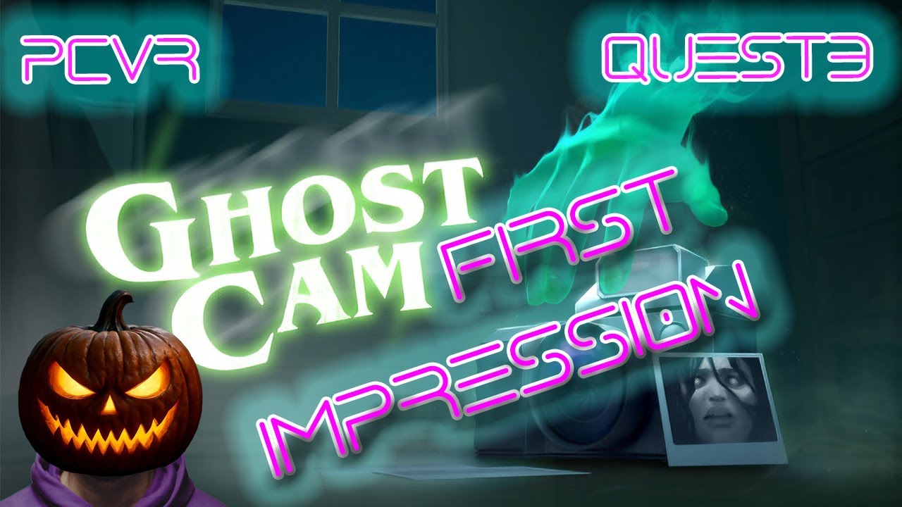 GHOST CAM - PCVR/QUEST3 - FIRST IMPRESSION