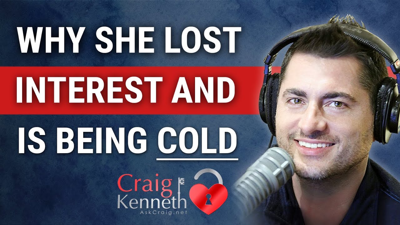 Why She Lost Interest And Is Being Cold