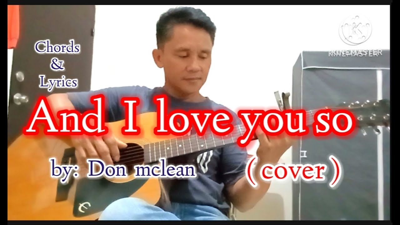 And i love you so by:Don mclean [cover] chords & lyrics
