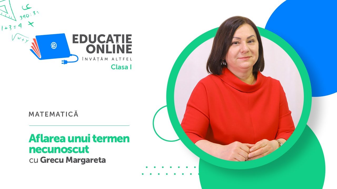 Matematică, Clasa I, Aflarea unui termen necunoscut