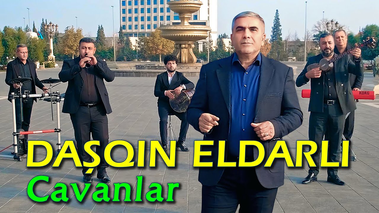 Daşqın Eldarlı - Cavanlar (Video 4K)