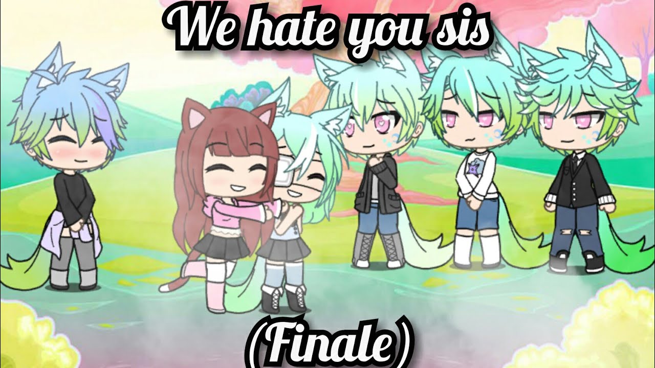 We hate you sis (part 2) /gacha life/original?