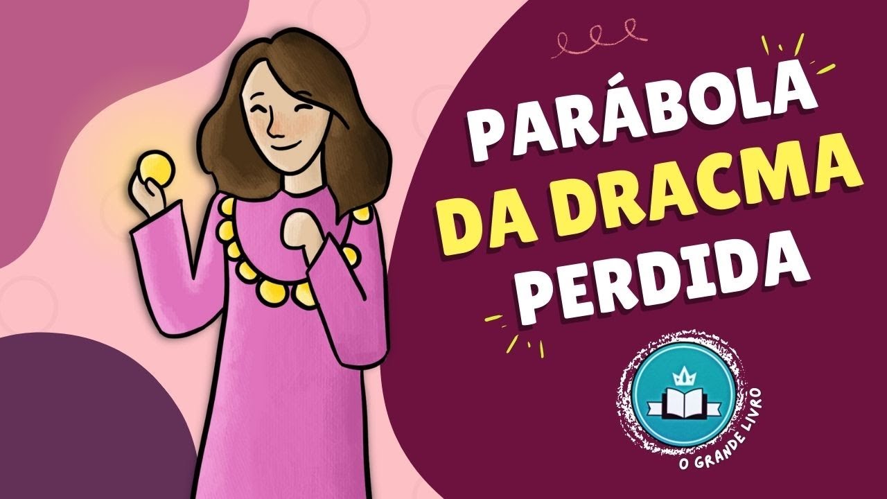 História Bíblica Para Crianças A PARÁBOLA DA DRACMA PERDIDA O Grande Livro