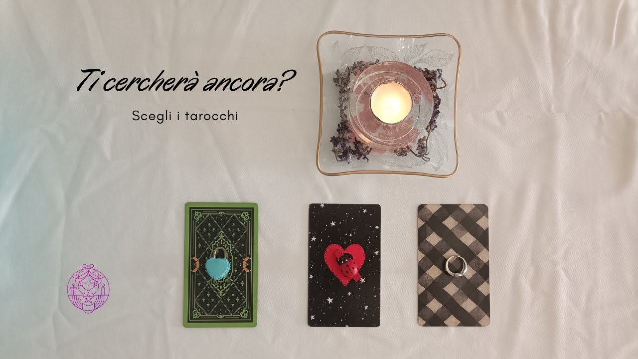 💞 Ti cercherà ancora? 🔮 Scegli i tarocchi
