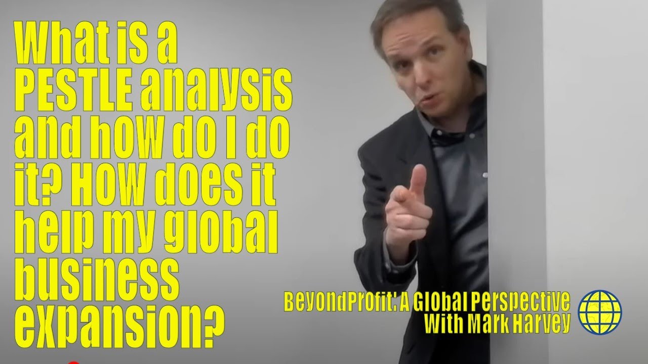 How to Use PESTLE Analysis for Global Business Strategy