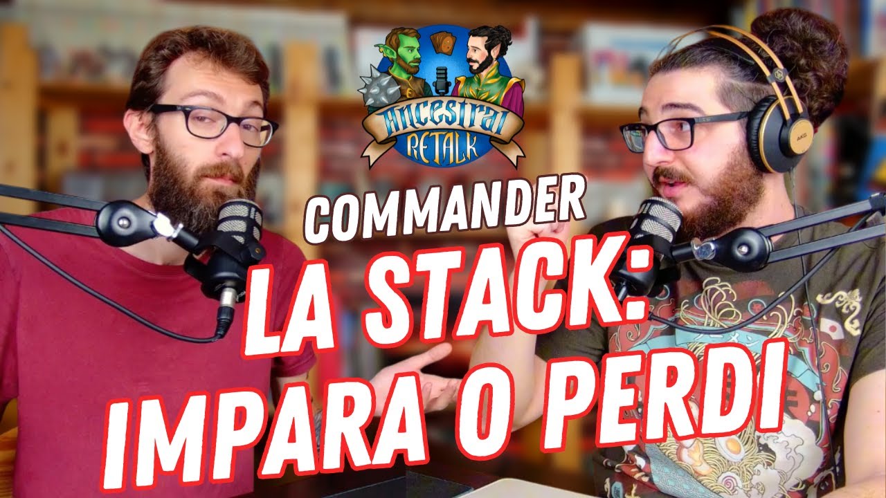 NON PUOI GIOCARE A COMMANDER SENZA LA STACK - Guida al Commander - LA PILA